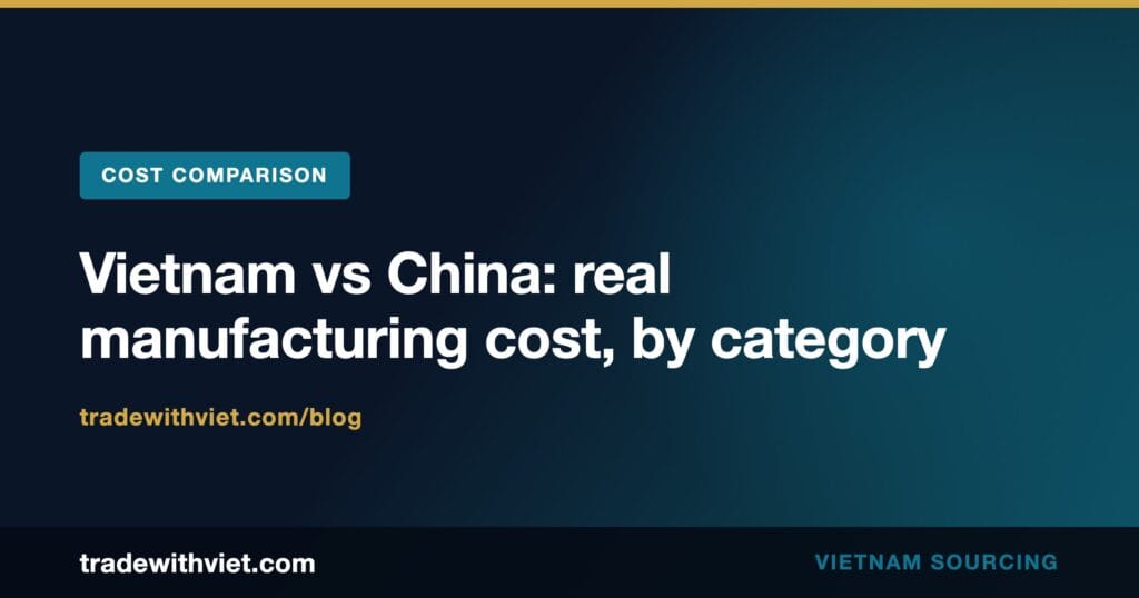 Vietnam vs China: Real Manufacturing Cost Breakdown (2026)